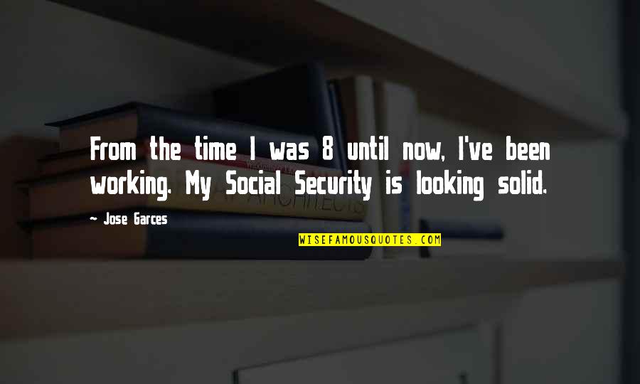 Non Working Social Security Quotes By Jose Garces: From the time I was 8 until now,
