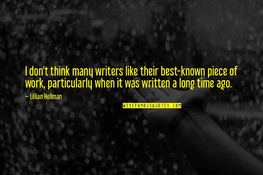 Non Writers Work Quotes By Lillian Hellman: I don't think many writers like their best-known