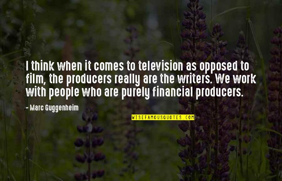 Non Writers Work Quotes By Marc Guggenheim: I think when it comes to television as