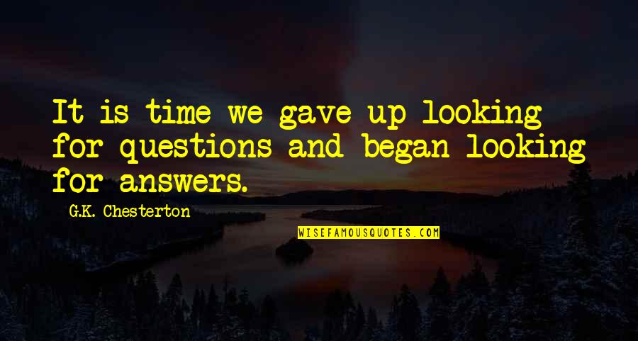 Nonacceptable Quotes By G.K. Chesterton: It is time we gave up looking for