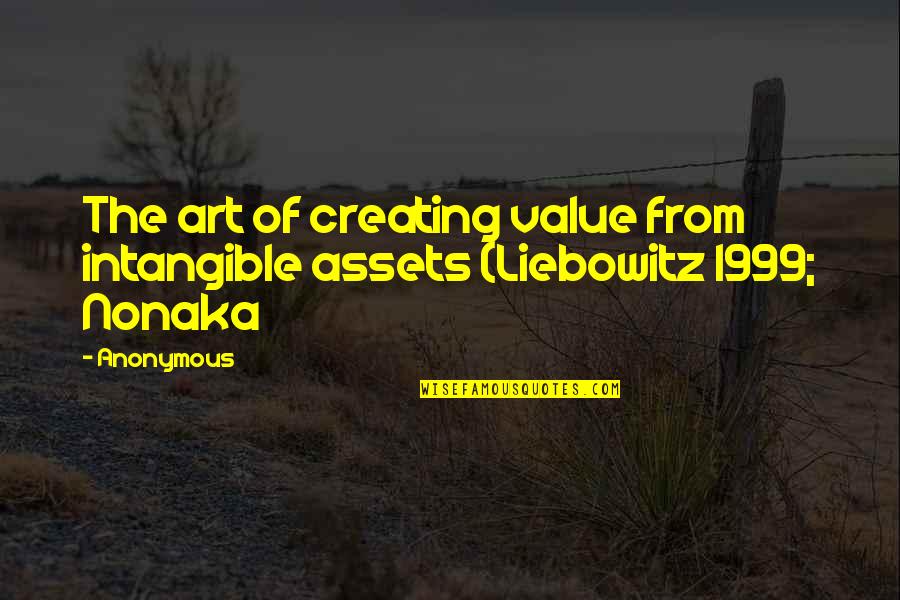 Nonaka Quotes By Anonymous: The art of creating value from intangible assets