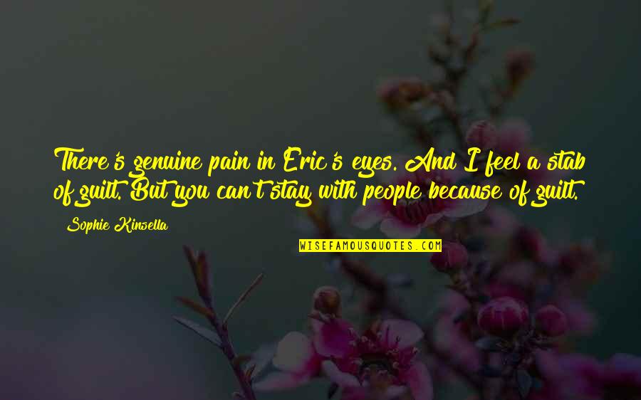 Nonaka Quotes By Sophie Kinsella: There's genuine pain in Eric's eyes. And I Nonaka Quotes By Sophie Kinsella: There's genuine pain in Eric's eyes. And I