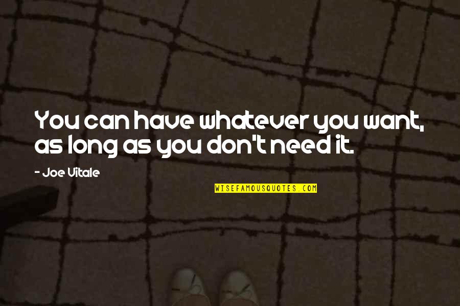 Nonaka Yuki Quotes By Joe Vitale: You can have whatever you want, as long