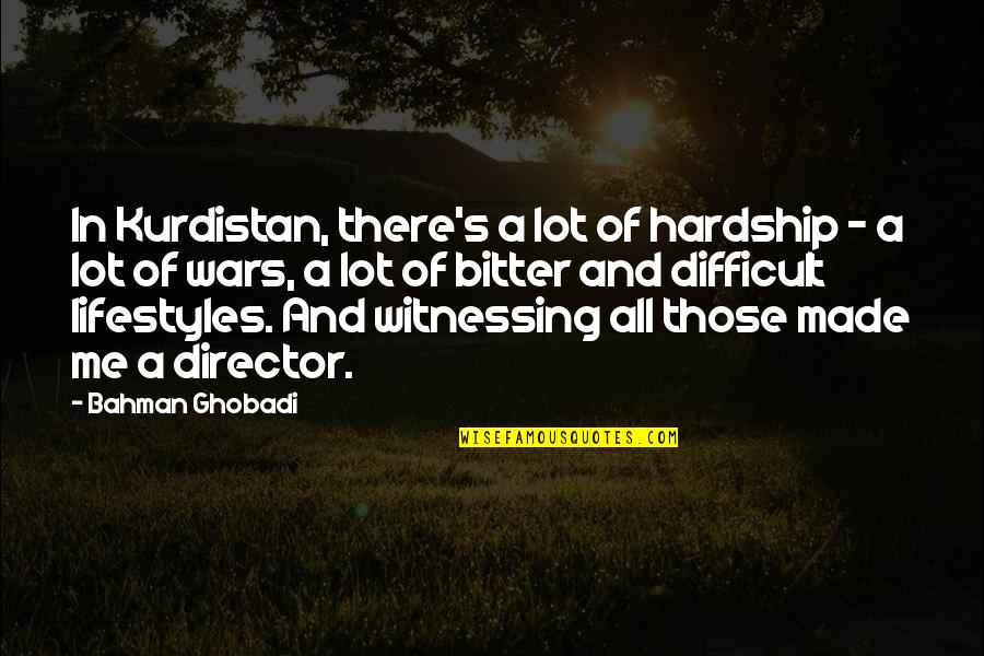 Nonarteritic Quotes By Bahman Ghobadi: In Kurdistan, there's a lot of hardship - Nonarteritic Quotes By Bahman Ghobadi: In Kurdistan, there's a lot of hardship -