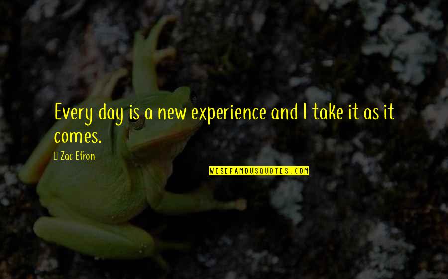 Nonawareness Quotes By Zac Efron: Every day is a new experience and I