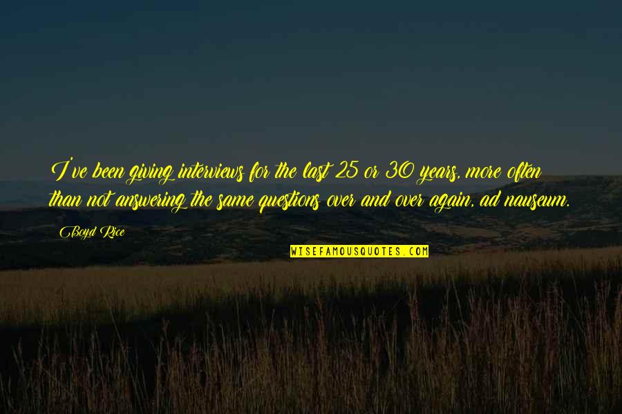 Noncanonical Nfkb Quotes By Boyd Rice: I've been giving interviews for the last 25 Noncanonical Nfkb Quotes By Boyd Rice: I've been giving interviews for the last 25