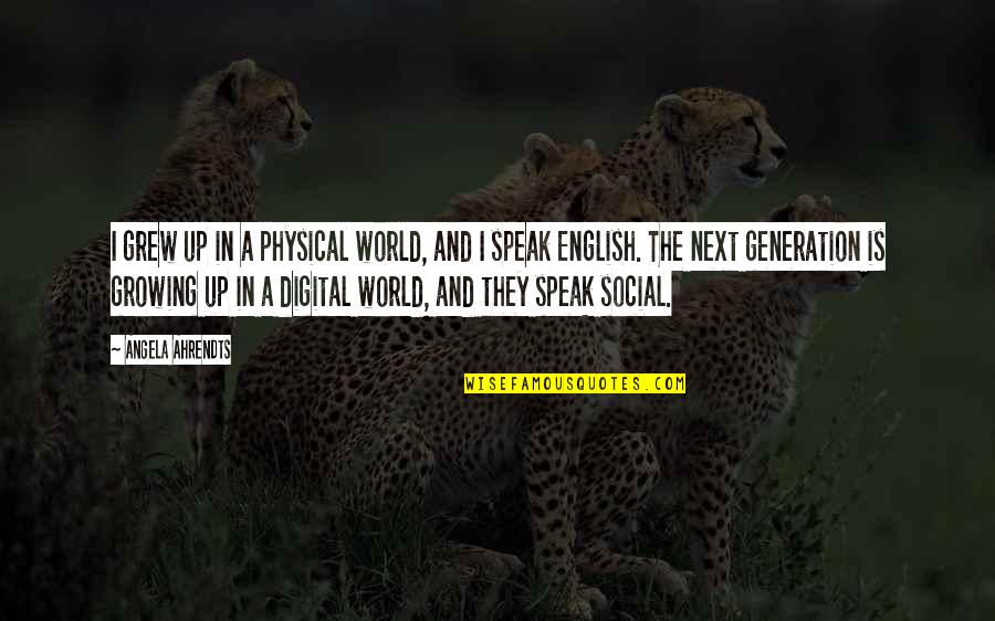 Nonce Urban Quotes By Angela Ahrendts: I grew up in a physical world, and