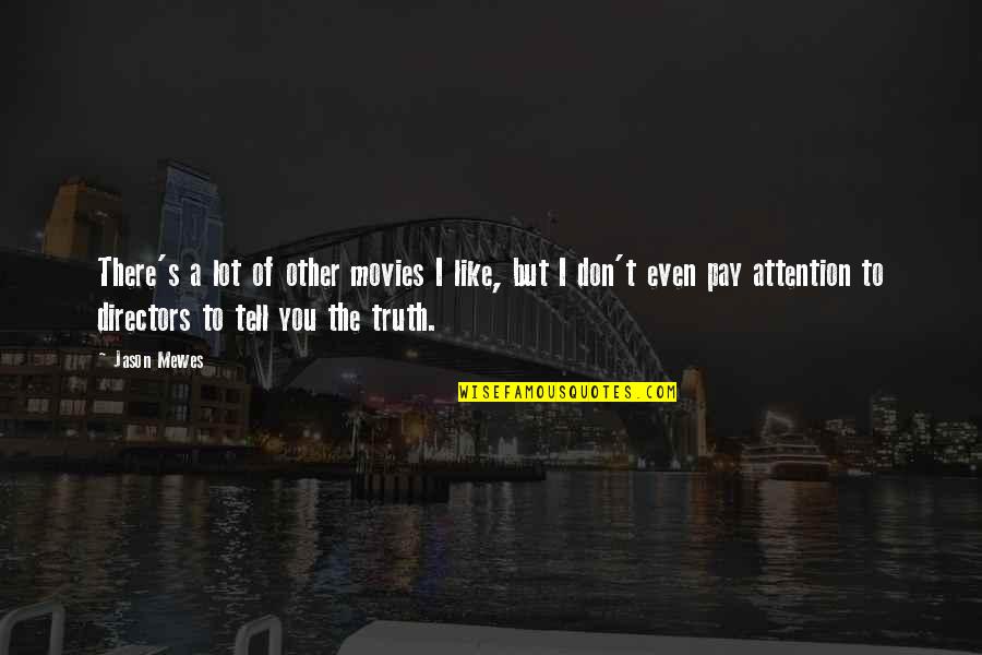Nonce Urban Quotes By Jason Mewes: There's a lot of other movies I like,
