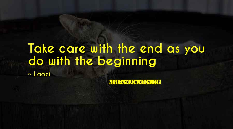 Nonce Urban Quotes By Laozi: Take care with the end as you do