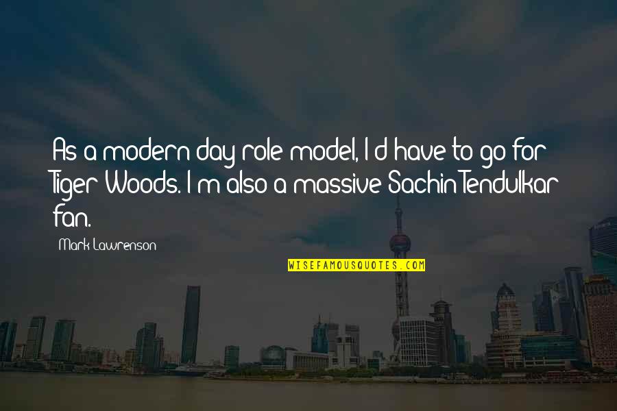 Nonchalance Sweater Quotes By Mark Lawrenson: As a modern-day role model, I'd have to Nonchalance Sweater Quotes By Mark Lawrenson: As a modern-day role model, I'd have to
