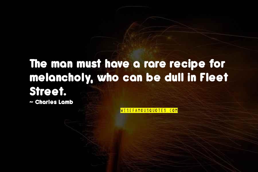 Nonchalant Attitudes Quotes By Charles Lamb: The man must have a rare recipe for