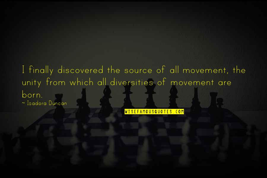 Nonchalant Person Quotes By Isadora Duncan: I finally discovered the source of all movement, Nonchalant Person Quotes By Isadora Duncan: I finally discovered the source of all movement,