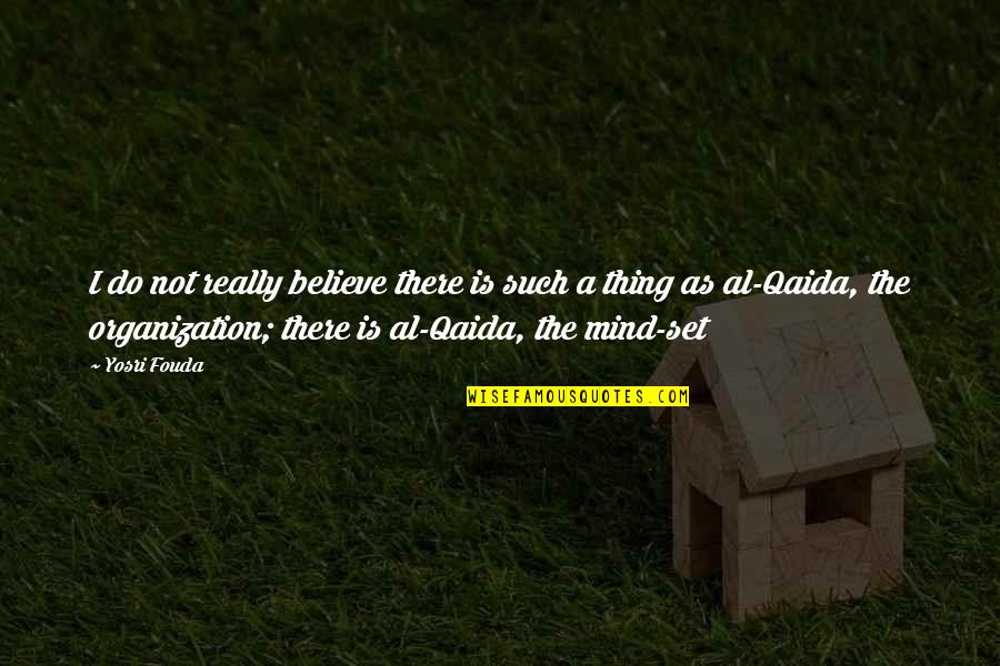 Nonchord Quotes By Yosri Fouda: I do not really believe there is such Nonchord Quotes By Yosri Fouda: I do not really believe there is such