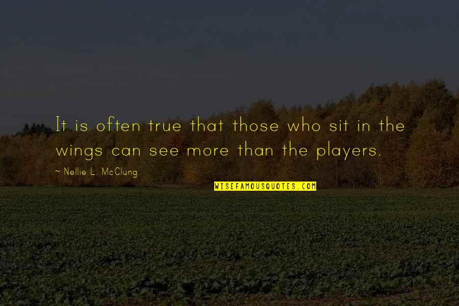 Noncom Quotes By Nellie L. McClung: It is often true that those who sit Noncom Quotes By Nellie L. McClung: It is often true that those who sit