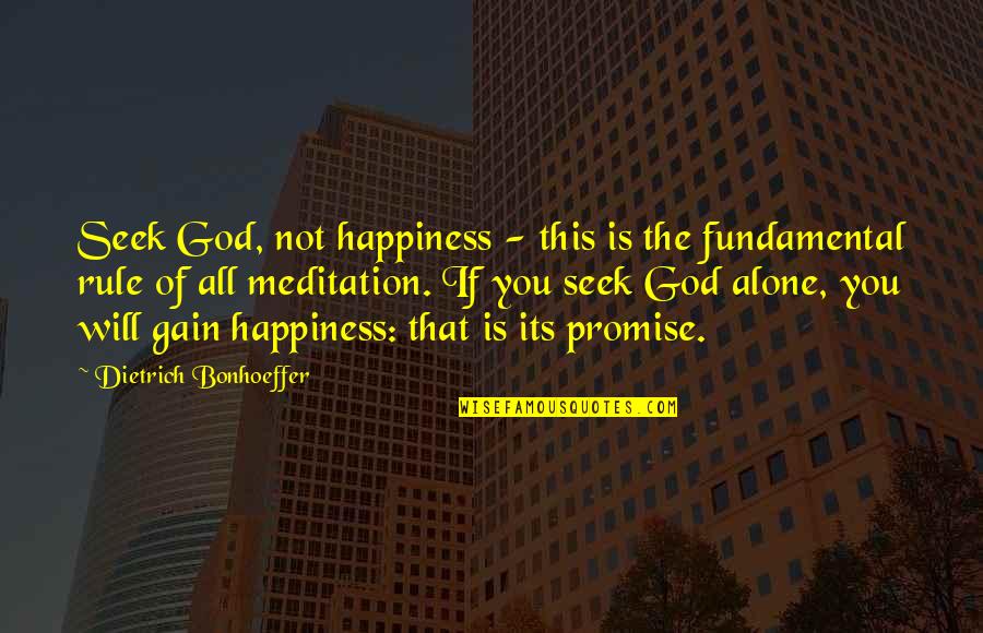 Noncommissioned Annuity Quotes By Dietrich Bonhoeffer: Seek God, not happiness - this is the Noncommissioned Annuity Quotes By Dietrich Bonhoeffer: Seek God, not happiness - this is the