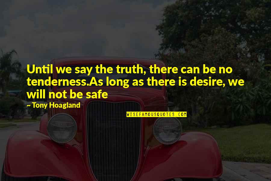 Noncommittal Quotes By Tony Hoagland: Until we say the truth, there can be
