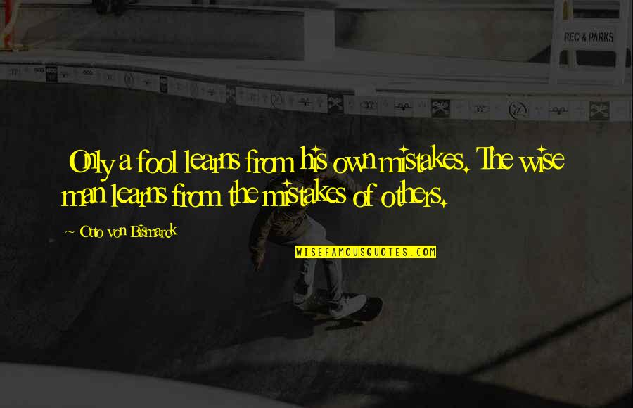 Noncompliant Balloon Quotes By Otto Von Bismarck: Only a fool learns from his own mistakes. Noncompliant Balloon Quotes By Otto Von Bismarck: Only a fool learns from his own mistakes.