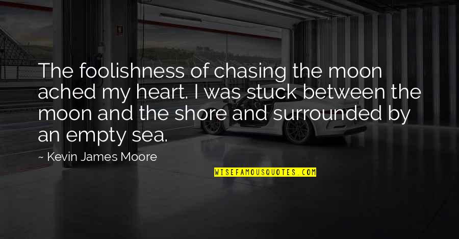 Noncooperative Quotes By Kevin James Moore: The foolishness of chasing the moon ached my Noncooperative Quotes By Kevin James Moore: The foolishness of chasing the moon ached my