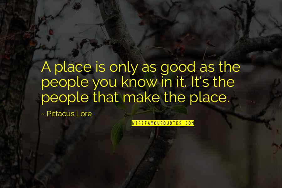 Noncrap Quotes By Pittacus Lore: A place is only as good as the