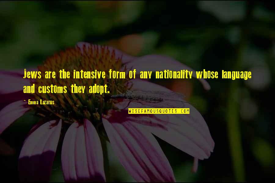 Nondas Metcalf Quotes By Emma Lazarus: Jews are the intensive form of any nationality Nondas Metcalf Quotes By Emma Lazarus: Jews are the intensive form of any nationality