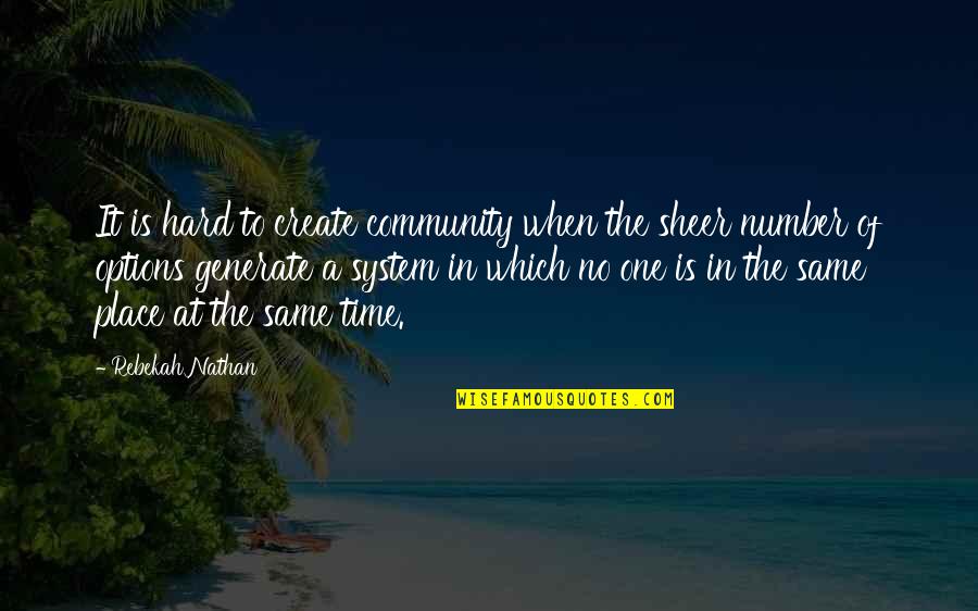 Nondelegation Quotes By Rebekah Nathan: It is hard to create community when the Nondelegation Quotes By Rebekah Nathan: It is hard to create community when the