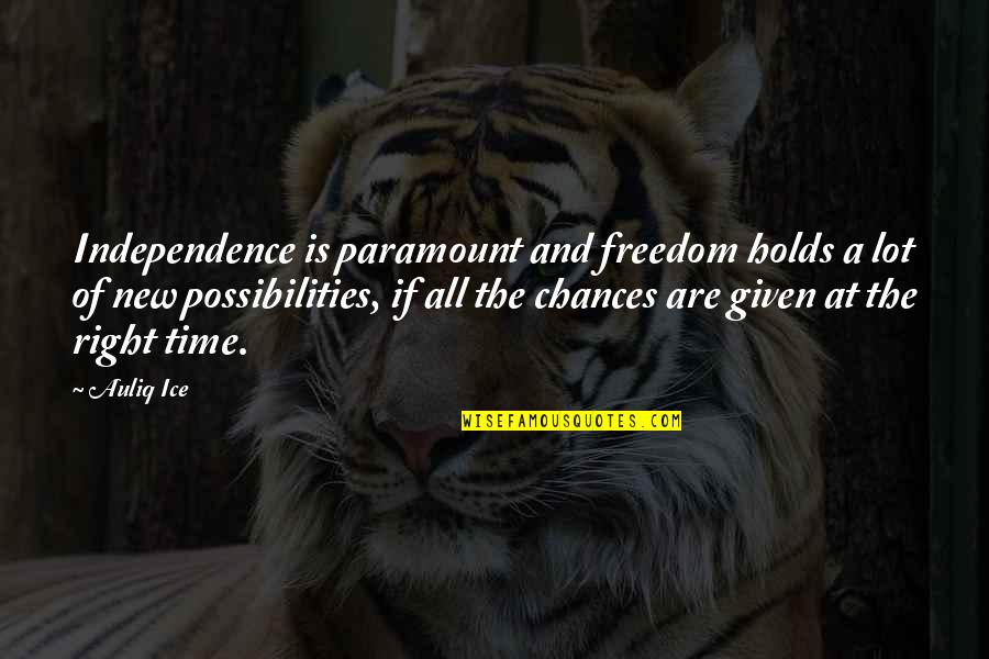 Nondestructive Quotes By Auliq Ice: Independence is paramount and freedom holds a lot