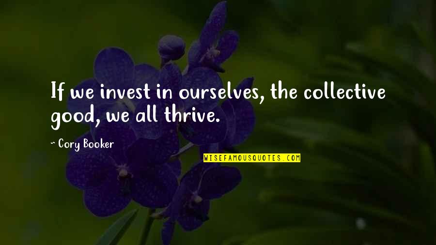 Nondiscrimination Rules Quotes By Cory Booker: If we invest in ourselves, the collective good,