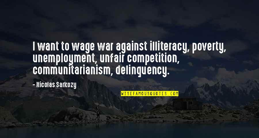Nondistraction Quotes By Nicolas Sarkozy: I want to wage war against illiteracy, poverty,