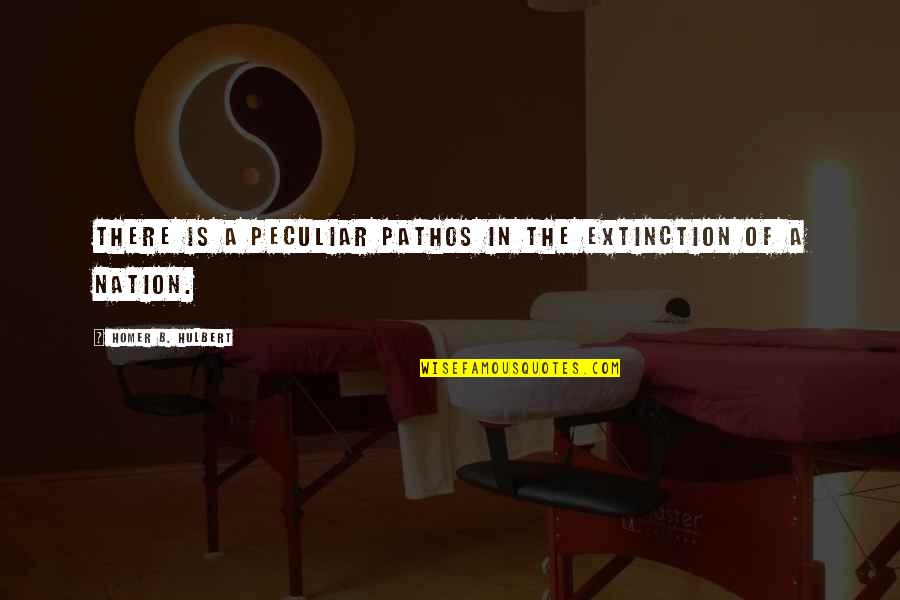 Nonegocentric Quotes By Homer B. Hulbert: There is a peculiar pathos in the extinction