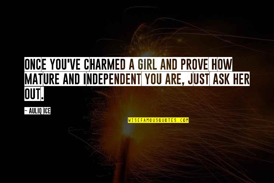 Nonentities Quotes By Auliq Ice: Once you've charmed a girl and prove how Nonentities Quotes By Auliq Ice: Once you've charmed a girl and prove how