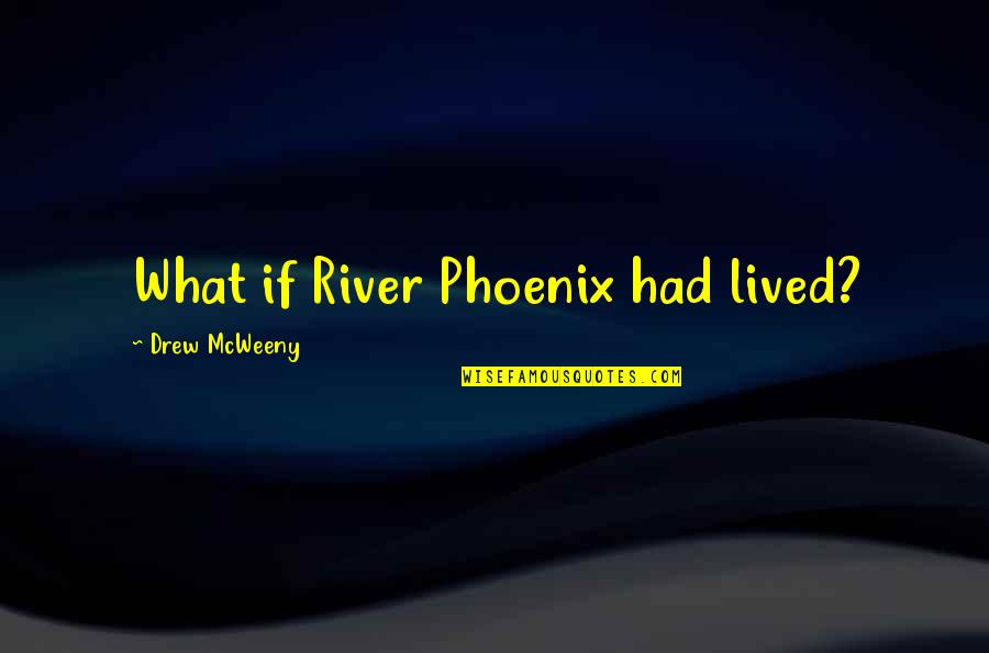 Nonentity Quotes By Drew McWeeny: What if River Phoenix had lived?