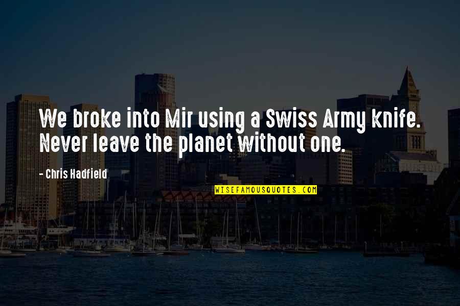 Nonessential Synonym Quotes By Chris Hadfield: We broke into Mir using a Swiss Army