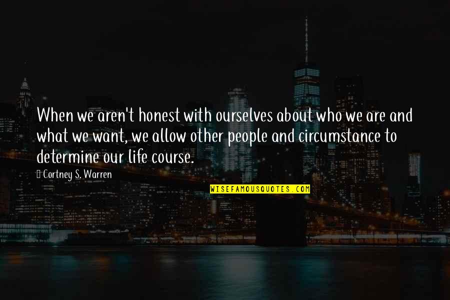 Nonest Quotes By Cortney S. Warren: When we aren't honest with ourselves about who