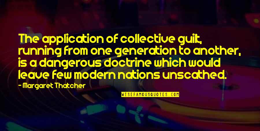 Nonette Recipe Quotes By Margaret Thatcher: The application of collective guilt, running from one
