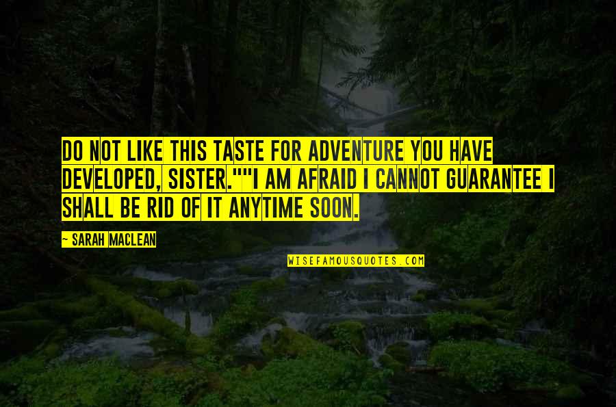 Nonexterior Quotes By Sarah MacLean: Do not like this taste for adventure you