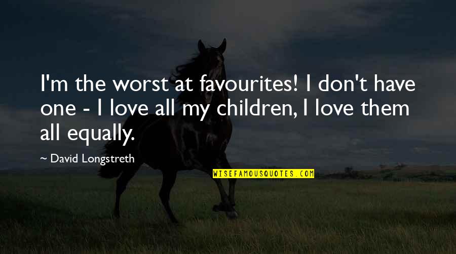 Nonfacts Quotes By David Longstreth: I'm the worst at favourites! I don't have