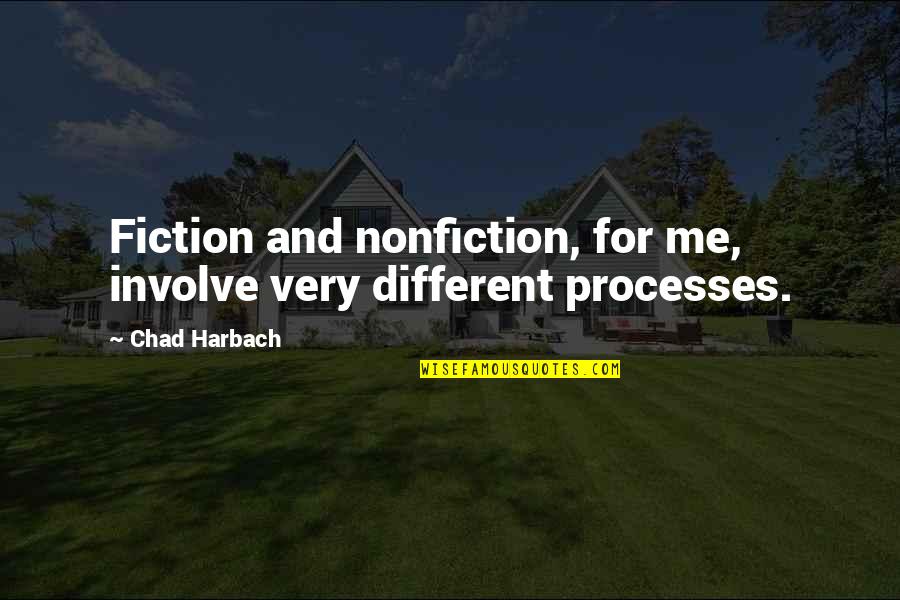 Nonfiction And Fiction Quotes By Chad Harbach: Fiction and nonfiction, for me, involve very different