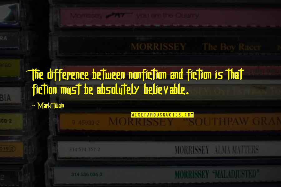 Nonfiction And Fiction Quotes By Mark Twain: The difference between nonfiction and fiction is that