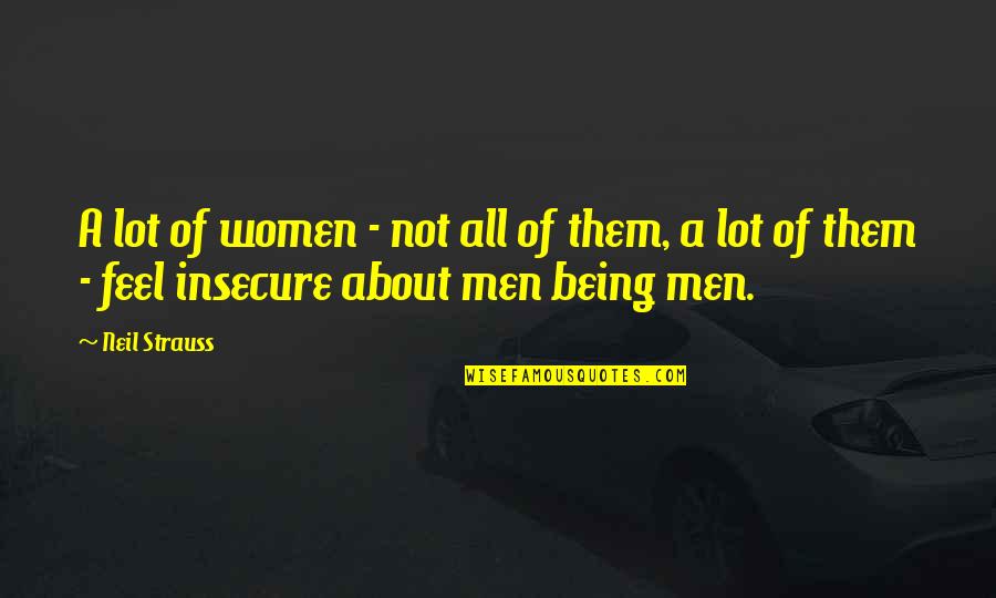 Nonfinancial Quotes By Neil Strauss: A lot of women - not all of
