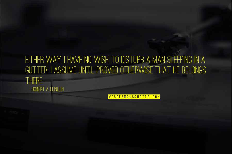 Nonfinancial Quotes By Robert A. Heinlein: Either way, I have no wish to disturb