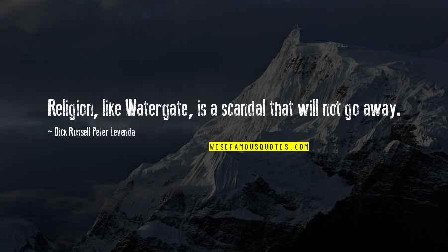 Nonfreedom Quotes By Dick Russell Peter Levenda: Religion, like Watergate, is a scandal that will