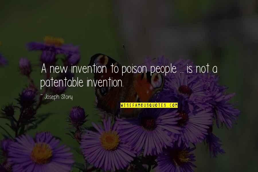 Nongnuj Tanphaichitr Quotes By Joseph Story: A new invention to poison people ... is