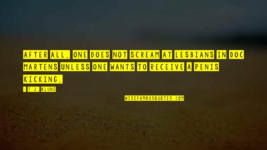 Nonhumorous Quotes By T.J. Klune: After all, one does not scream at lesbians