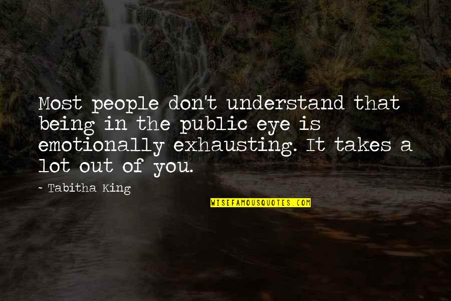 Nonia American Quotes By Tabitha King: Most people don't understand that being in the