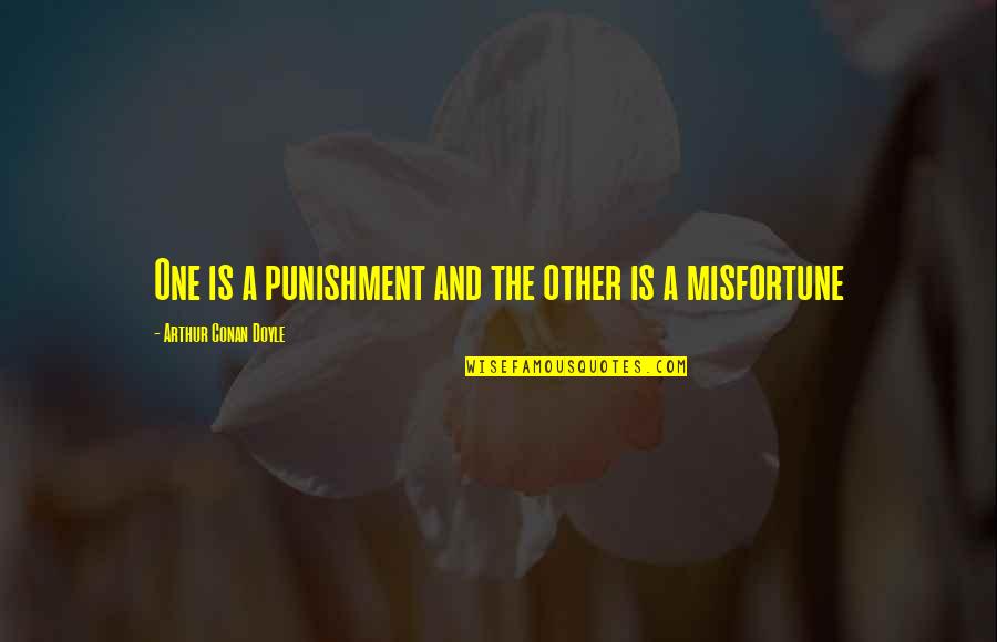 Noniece Williams Quotes By Arthur Conan Doyle: One is a punishment and the other is