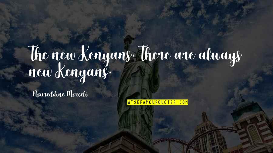 Nonindividuated Quotes By Noureddine Morceli: The new Kenyans. There are always new Kenyans.