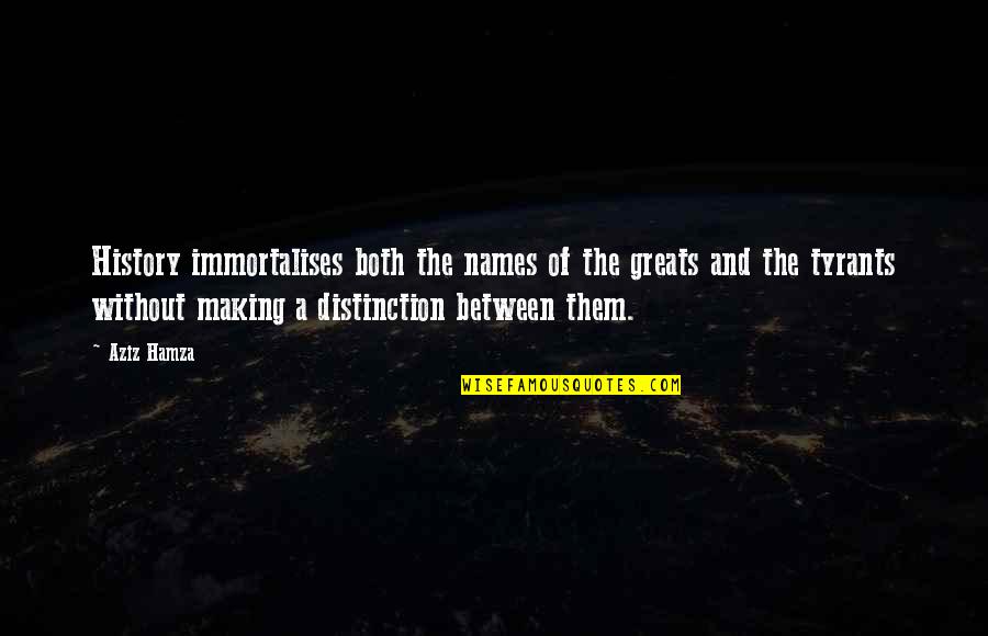 Noninterest Quotes By Aziz Hamza: History immortalises both the names of the greats Noninterest Quotes By Aziz Hamza: History immortalises both the names of the greats