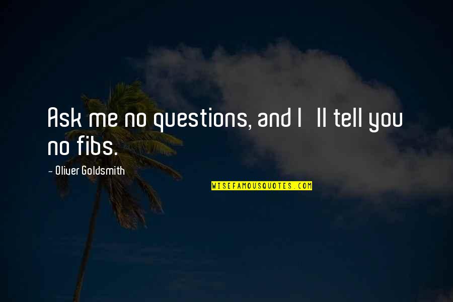 Noninterest Quotes By Oliver Goldsmith: Ask me no questions, and I'll tell you Noninterest Quotes By Oliver Goldsmith: Ask me no questions, and I'll tell you