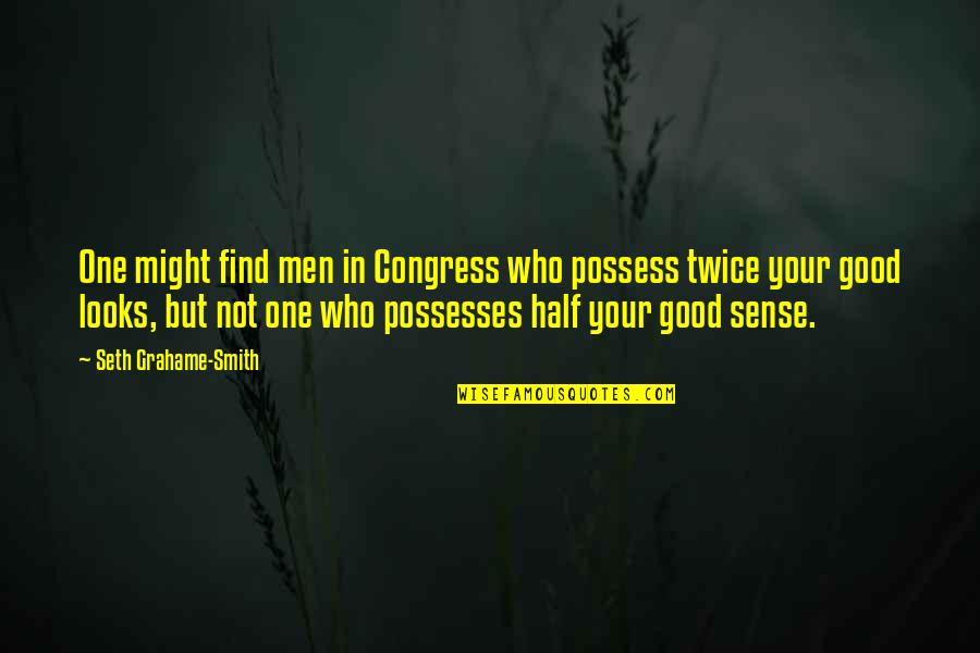 Noninterest Quotes By Seth Grahame-Smith: One might find men in Congress who possess Noninterest Quotes By Seth Grahame-Smith: One might find men in Congress who possess