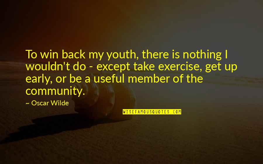 Nonintuitive Quotes By Oscar Wilde: To win back my youth, there is nothing
